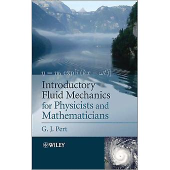 Introductory Fluid Mechanics For Physicists And Mathematicians - Geoffrey J. Pert