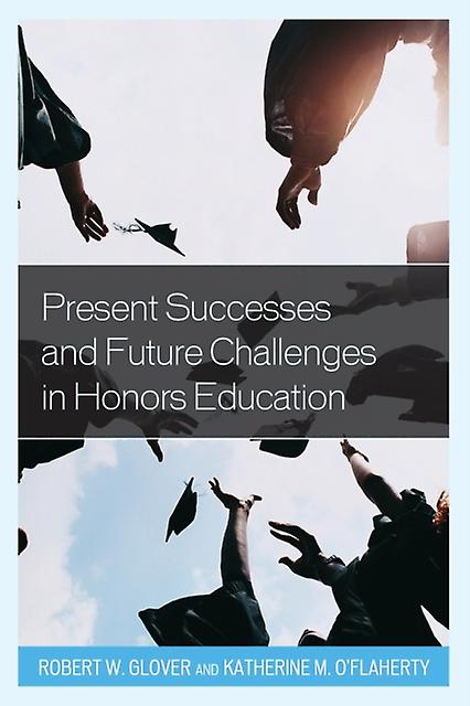 Present Successes And Future Challenges In Honors Education Paperback Book