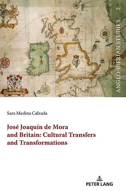 Jose Joaquin De Mora And Britain Cultural Transfers And Transformations Paperback Book
