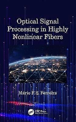 Optical Signal Processing in Highly Nonlinear Fibers