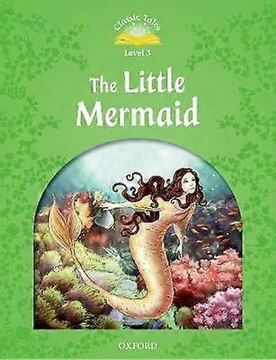 Classic Tales Second Edition: Level 3: The Little Mermaid
