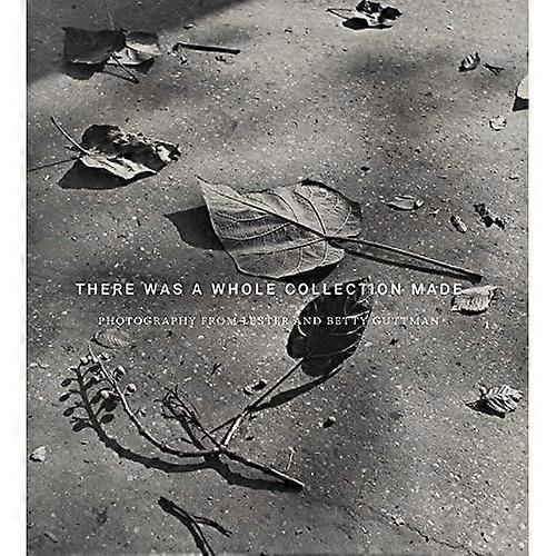 There Was a Whole Collection Made: Photography from Lester and Betty Guttman