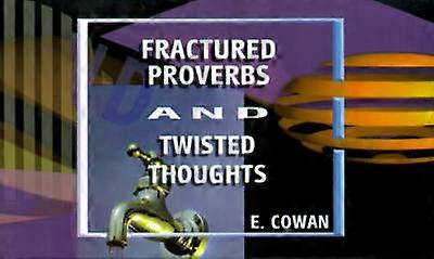 Fractured Proverbs and Twisted Thoughts