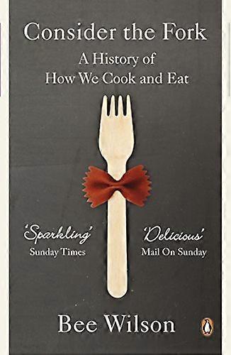 Consider the Fork: A History of How We Cook and Eat