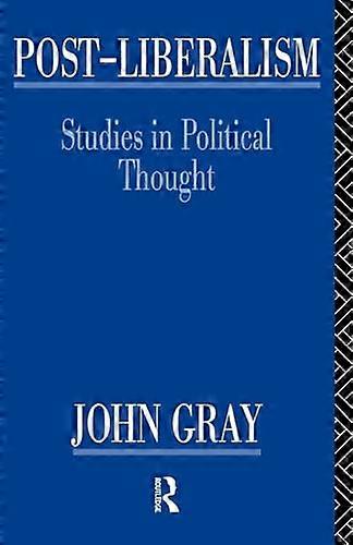 Post Liberalism: Studies in Political Thought