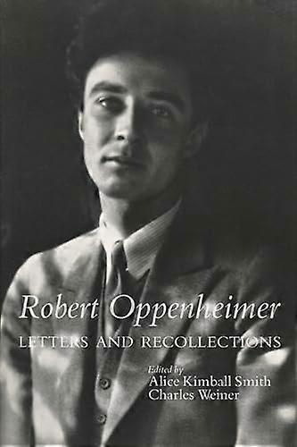 Robert Oppenheimer: Letters and Recollections
