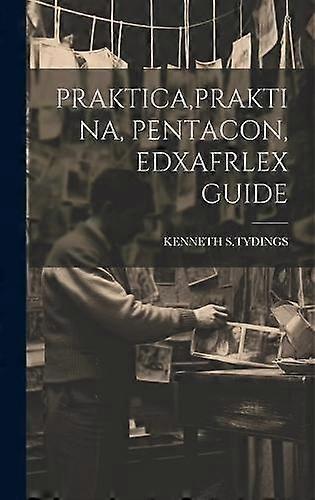 Praktica Praktina Pentacon Edxafrlex Guide by KENNETH S.TYDINGS Paperback Book