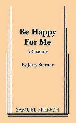 Be Happy For Me by Jerry Sterner Paperback