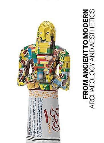 From Ancient to Modern: Archaeology and Aesthetics