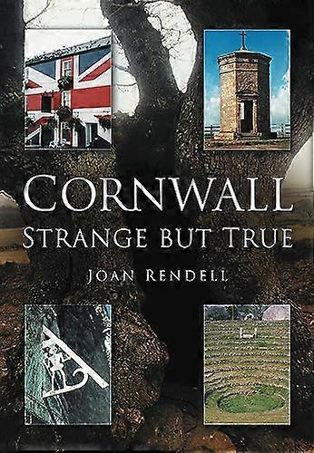 Cornwall: Strange But True