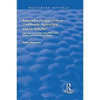 Alternative Perspectives on Livelihoods Agriculture and Air Pollution Agriculture in Urban and Peri urban Areas in a Developing Country