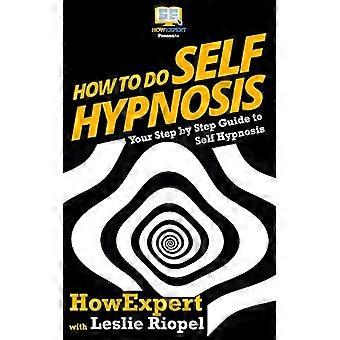 Hur man gör självhypnos: Din steg-för-steg-guide till självhypnos