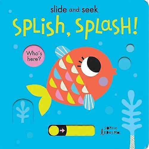 Splish, Splash! (Slide and  - Seek) [Board book]