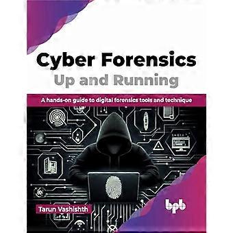 Cyber Forensics Up and Running: Ein praktischer Leitfaden zu Tools und Techniken der digitalen Forensik (Englische Ausgabe)