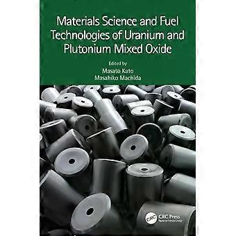 Materials Science And Fuel Technologies Of Uranium And Plutonium Mixed Oxide - Taylor & Francis Ltd