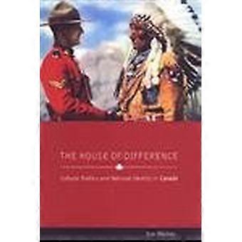 The House of Difference Cultural Politics and National Identity in Canada