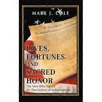 Lives Fortunes And Sacred Honorthe Men Who Signed The Declaration Of Independ - Mark J. Cole - Paperback - English Book - History