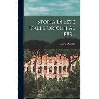 Storia Di Este Dalle Origini Al 1889 - Antonio Ciscato - Hardcover - English Book - History