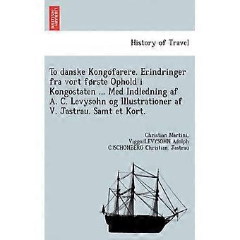 To Danske Kongofarere. Erindringer Fra Vort Frste Ophold I Kongostaten. Med In - Martini, Christian,Jastrau, Viggo.,LEVY - Paperback - English Book
