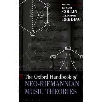 The Oxford Handbook Of Neo-riemannian Music Theories