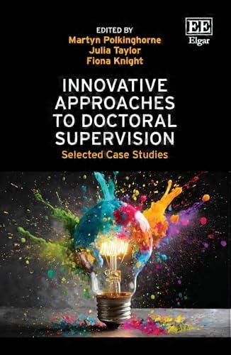 Innovative Approaches to Doctoral Supervision Selected Case Studies