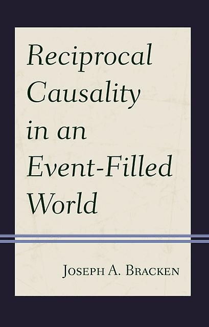 Reciprocal Causality In An Eventfilled World by S.J. & Joseph A. Bracken Paperback Book