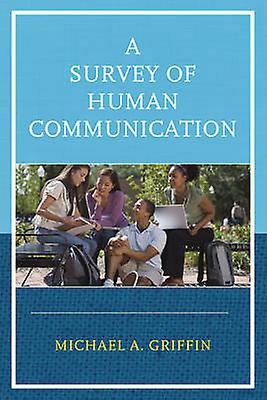 A Survey Of Human Communication by Michael A. Griffin Paperback
