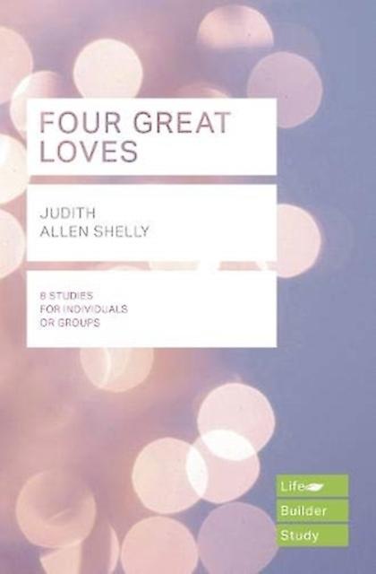 Four Great Loves Lifebuilder Study Guides by Judith Allen Shelly Paperback Book