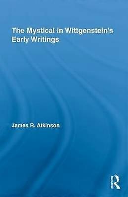 The Mystical in Wittgenstein's Early Writings