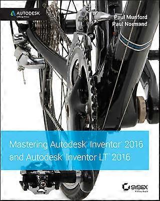 Mastering Autodesk Inventor 2016 and Autodesk Inventor LT 2016