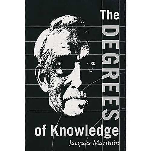 The Degrees of Knowledge (Collected Works of Jacques Maritain)
