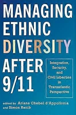 Managing Ethnic Diversity After 9/11 - Integration Security and Civil Liberties in Transatlantic Perspective