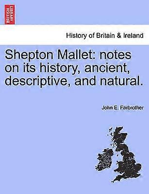 Shepton Mallet notes on its history ancient descriptive and natural