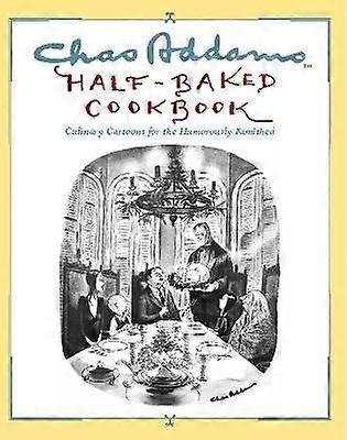 Chas Addams Half-Baked Cookbook