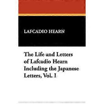 Das Leben und die Briefe von Lafcadio Hearn einschließlich der japanischen Briefe, Band 1