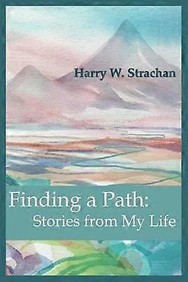 Trouver un chemin Histoires de ma vie