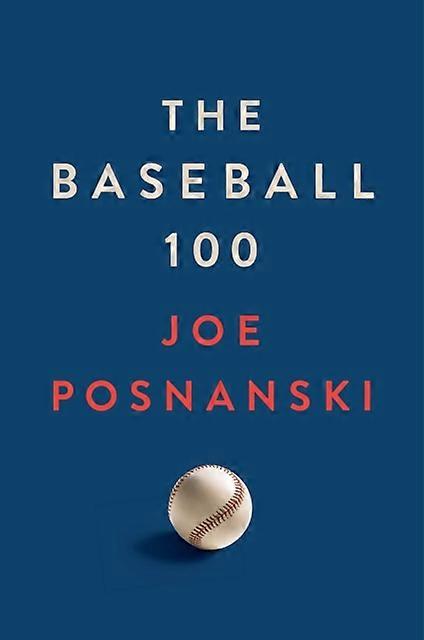 The Baseball 100 by Joe Posnanski Hardback Book