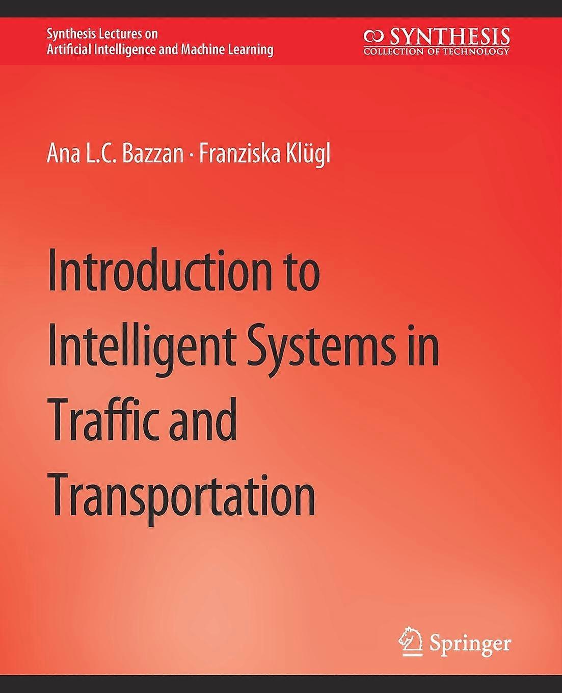 Introduction To Intelligent Systems In Traffic And Transportation by Franziska Klugl Paperback