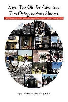 Never Too Old for Adventure Two Octogenarians Abroad