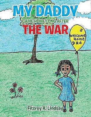 My Daddy Came Home Long After The War