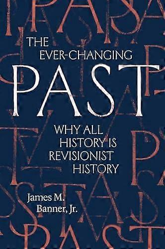Ever-changing Past - Banner, James M., Jr