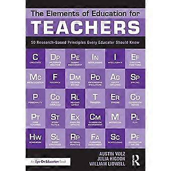 The Elements of Education for Teachers: 50 Research-Based Principles Every Educator Should Know