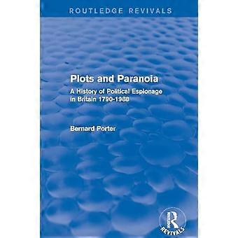Plots and Paranoia: A History of Political Espionage in Britain 1790-1988 (Routledge Revivals)