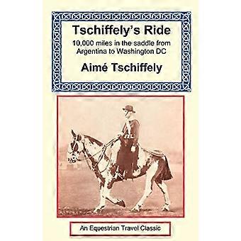 Tschiffely's Ride: Southern Cross to Pole Star