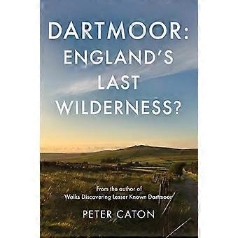 Dartmoor: Englands letzte Wildnis?