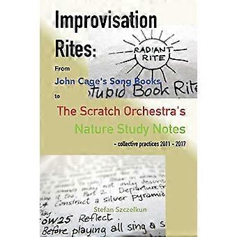 Riti di improvvisazione: dai 'Song Books' di John Cage alle 'Nature Study Notes' della Scratch Orchestra. Pratiche collettive 2011 - 2017
