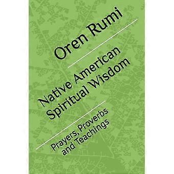 Spirituelle Weisheitsgebete, Sprichwörter und Lehren der amerikanischen Ureinwohner