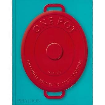 One Pot : 100 Simple Recipes to Cook Together