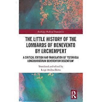 The Little History Of The Lombards Of Benevento By Erchempert A Critical Edition - Taylor & Francis Ltd - Paperback - English Book - History