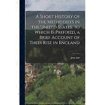 A Short History Of The Methodists In The United States. To Which Is Prefixed - Jesse Lee - Hardcover - English Book - History